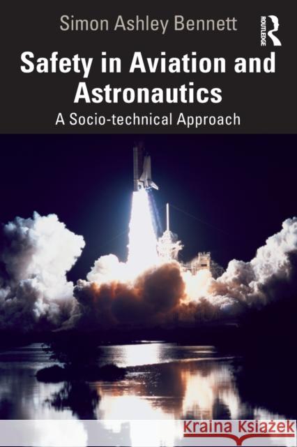 Safety in Aviation and Astronautics: A Socio-technical Approach Bennett, Simon Ashley 9780367628857 Routledge - książka