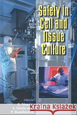 Safety in Cell and Tissue Culture G. Stacey Alan Doyle P. Hambleton 9789401060615 Springer - książka