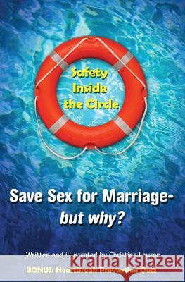 Safety Inside the Circle: Save Sex for Marriage - but Why? Lauren, Christine 9781456332181 Createspace - książka