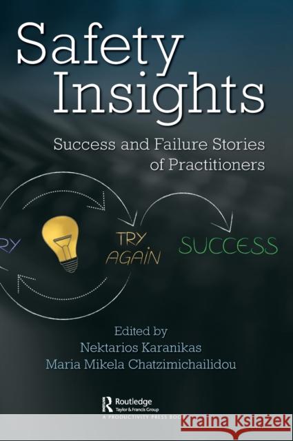 Safety Insights: Success and Failure Stories of Practitioners Nektarios Karanikas Maria Mikela Chatzimichaili 9780367445720 Productivity Press - książka