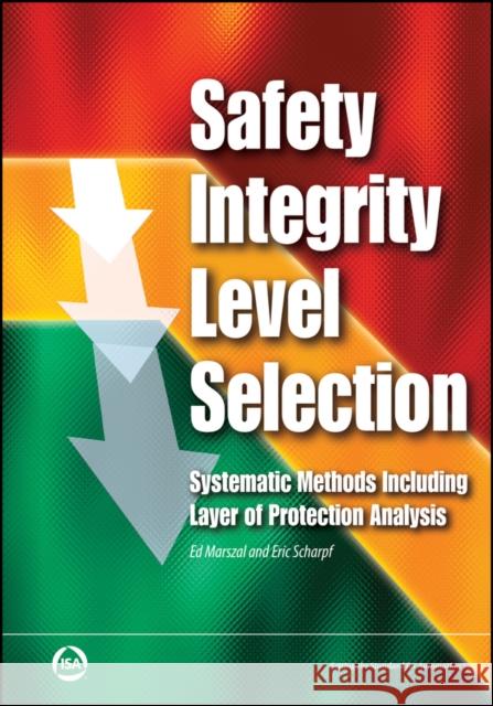 Safety Integrity Level Selection: Systematic Methods Including Layer of Protection Analysis Eric W. Scharpf 9781945541506 Wiley - książka