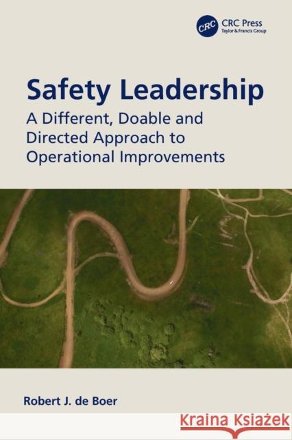 Safety Leadership: A Different, Doable and Directed Approach to Operational Improvements Robert J. (Director, Amsterdam Campus, Northumbria University) de Boer 9780367652753 Taylor & Francis Ltd - książka
