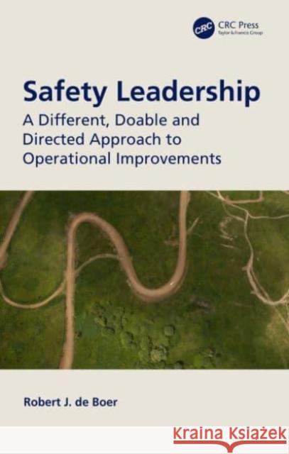 Safety Leadership: A Different, Doable and Directed Approach to Operational Improvements Robert J 9780367698089 CRC Press - książka