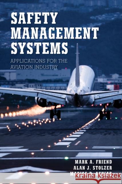 Safety Management Systems: Applications for the Aviation Industry Mark A. Friend Alan J. Stolzer 9781641433617 Bernan Press - książka