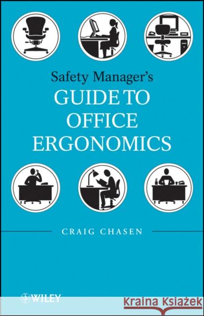 Safety Managers Guide to Office Ergonomics Craig Chasen 9780470257609 John Wiley & Sons - książka