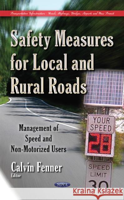 Safety Measures for Local & Rural Roads: Management of Speed & Non-Motorized Users Calvin Fenner 9781633210684 Nova Science Publishers Inc - książka