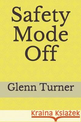 Safety Mode Off Glenn Turner 9781092221948 Independently Published - książka