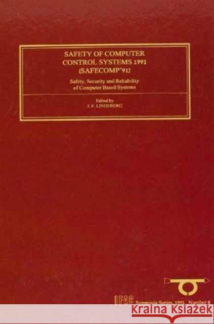 Safety of Computer Control Systems 1991 : Safety, Security and Reliability of Computer Based Systems Lindeberg, J.F. 9780080416977 A Pergamon Title - książka