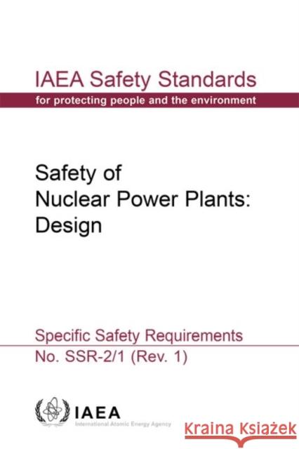 Safety of Nuclear Power Plants: Design: IAEA Safety Standards Series No. Ssr-2/1 (Rev. 1) International Atomic Energy Agency 9789201093158 International Atomic Energy Agency - książka