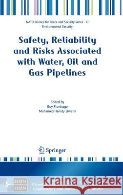 Safety, Reliability and Risks Associated with Water, Oil and Gas Pipelines Mohamed Hamdy Elwany Guy Pluvinage 9781402065248 Springer - książka