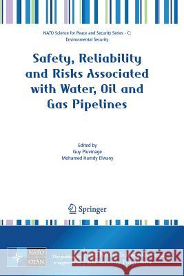 Safety, Reliability and Risks Associated with Water, Oil and Gas Pipelines Guy Pluvinage Mohamed Hamdy Elwany 9781402065255 Springer - książka