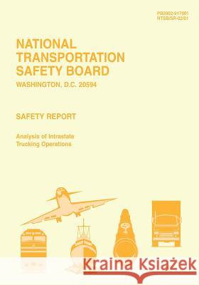 Safety Report: Analysis of Intrastate Trucking Operations National Transportation Safety Board 9781495447150 Createspace - książka