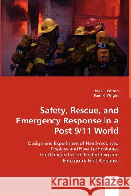 Safety, Rescue, and Emergency Response in a Post 9/11 World Joel C. Wilson Paul K. Wright 9783639004748 VDM Verlag - książka