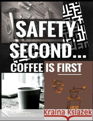 Safety Second Coffee is First: Coffee Lovers and Caffeine Addicts Fun Maze Puzzle Book Coffee Policeman 9781673278941 Independently Published - książka