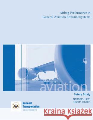 Safety Study: Airbag Performance in General Aviation Restraint Systems National Transportation Safety Board 9781495447907 Createspace - książka