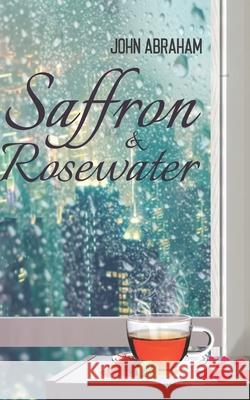 Saffron & Rosewater: Story of two lives entwined by destiny John Abraham 9789390463794 Becomeshakeaspeare.com - książka