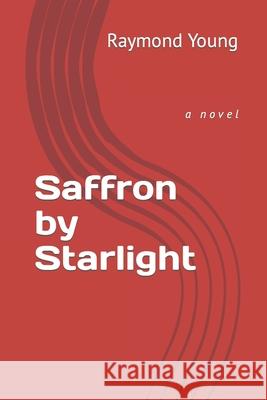 Saffron by Starlight Raymond Young 9798794191462 Independently Published - książka
