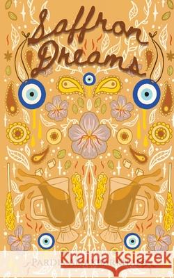 Saffron Dreams Pardis Aliakbarkhani 9781990416019 Pardis Aliakbarkhani - książka