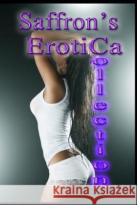 Saffron's Erotica Collection Saffron Sands 9781480192072 Createspace - książka