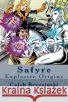 Safyre: Explosive Origins David W. Brzezinsk Caleb D. S. Brzezinski 9781491027790 Createspace