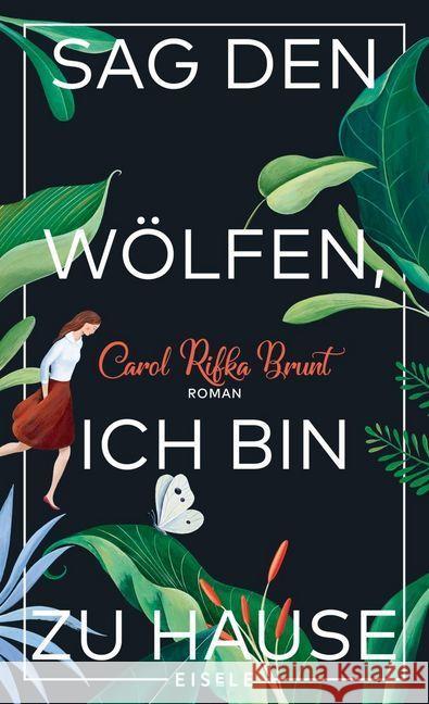 Sag den Wölfen, ich bin zu Hause : Roman Brunt, Carol Rifka 9783961610075 Eisele Verlag - książka