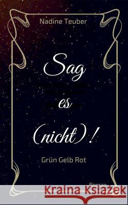 Sag es (nicht)!: Grün Gelb Rot Nadine Teuber 9783744810333 Books on Demand - książka