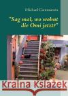 Sag mal, wo wohnt die Omi jetzt?: Maria und die Spagat-Zwerge Michael Cammarota 9783837016260 Books on Demand