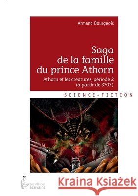 Saga de la famille du prince Athorn - Tome 2 Armand Bourgeois 9782342053326 Publibook - książka