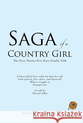 Saga of a Country Girl: The First Twenty-Five Years Finally Told Allen, Hannah 9781490718989 Trafford Publishing - książka