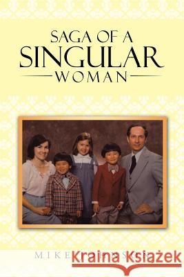 Saga of a Singular Woman: Martha Delynne (Lynne) Haley Johnson Mike Johnson 9781496914996 Authorhouse - książka