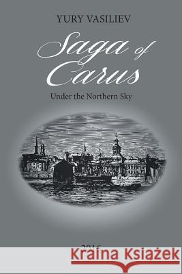 Saga of Carus: Under the Northern Sky Yury Vasiliev 9781948262880 Toplink Publishing, LLC - książka