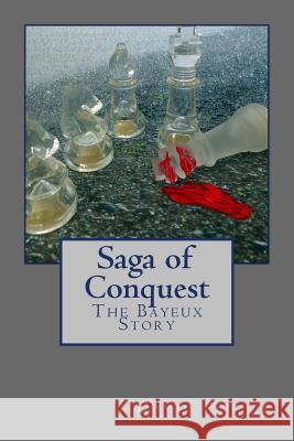Saga of Conquest: Story of Bayeux David Potter 9781724756138 Createspace Independent Publishing Platform - książka