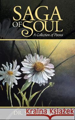 Saga of Soul: A Collection of Poems Dr Sumit Datta 9781482821550 Partridge Publishing (Authorsolutions) - książka