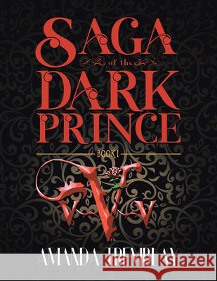 Saga of the Dark Prince: Book I Amanda Tremblay Amanda Tremblay 9780228835905 Tellwell Talent - książka