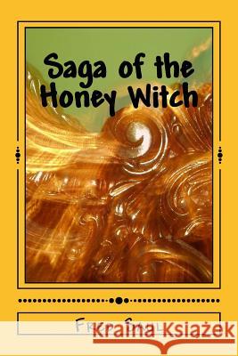 Saga of the Honey Witch MR Fred M. Saul 9781533271099 Createspace Independent Publishing Platform - książka