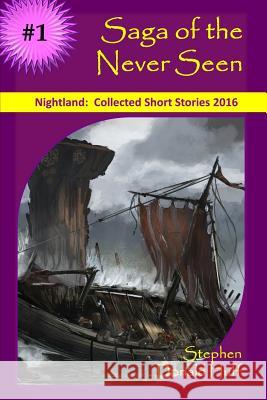 Saga of the Never Seen: Nightland: Collected Short Stories 2016 Stephen Donald Huff, Dr 9781542672832 Createspace Independent Publishing Platform - książka