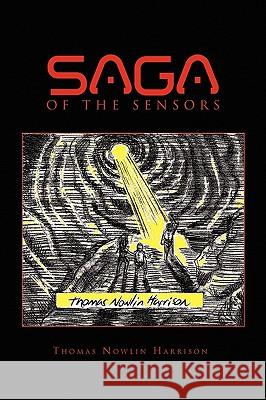 Saga of the Sensors Containing Invasion of the Sensors and Investigation of the Sensors Thomas Nowlin Harrison 9781450041065 Xlibris Corporation - książka