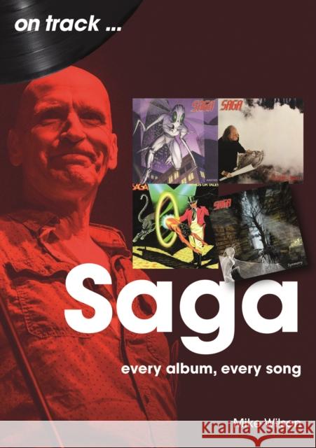 Saga On Track: Every Album, Every Song Mike Wilson 9781789523768 Sonicbond Publishing - książka