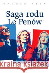 Saga rodu Le Penów Kacper Kita 9788367316583 Dębogóra - książka