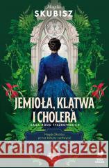 Saga rodu Tyszkowskich. Śmierć, jemioła i cholera Magda Skubisz 9788382656022 Must Read - książka