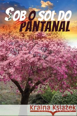 Saga Sob o Sol do Pantanal Ellie Vivino 9781963949803 Book Publishing Solutions - książka