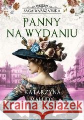 Saga warszawska T.1 Panny na wydaniu Katarzyna Maludy 9788367867757 Replika - książka