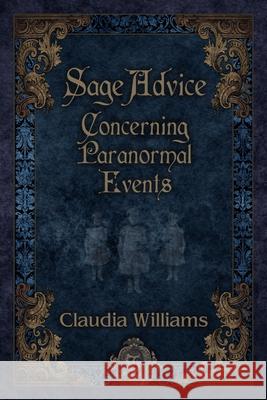 Sage Advice Concerning Paranormal Events Claudia Williams 9781890399900 Black Moon Publishing - książka