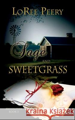 Sage and Sweetgrass, Volume 3 Peery, Loree 9781611160970 White Rose Books - książka