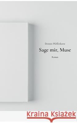 Sage mir, Muse Dennis Pfefferkorn 9783695192076 Bod - Books on Demand - książka