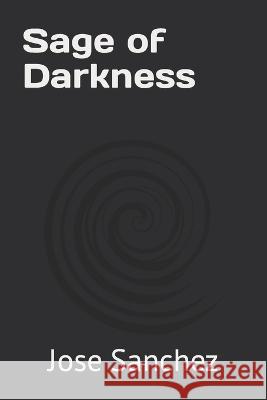 Sage of Darkness Jose A Sanchez 9798841949299 Independently Published - książka