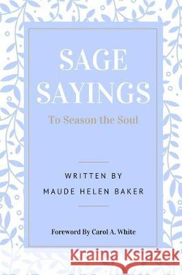 Sage Sayings To Season the Soul Maude Helen Baker 9781548019679 Createspace Independent Publishing Platform - książka