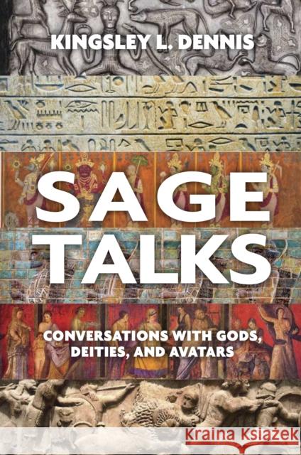 Sage Talks: Conversations with Gods, Deities, and Avatars Kingsley L. Dennis 9781801522106 Aeon Books Ltd - książka