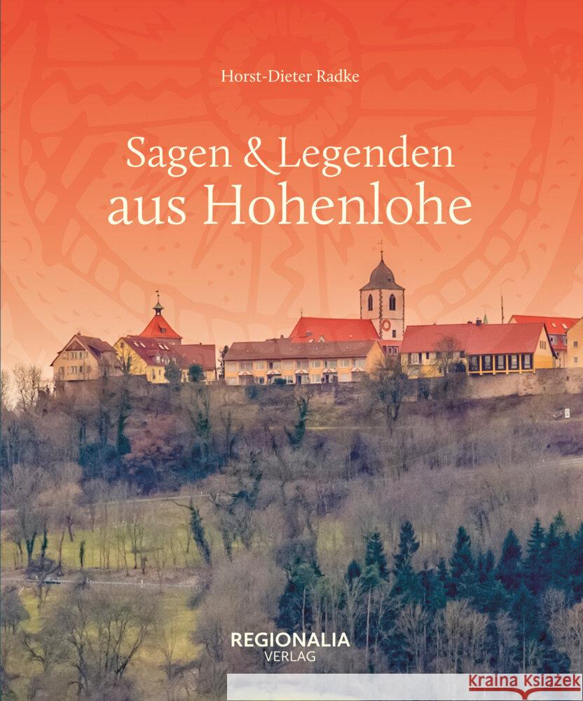 Sagen & Legenden aus Hohenlohe Radke, Horst-Dieter 9783955404055 Regionalia Verlag - książka