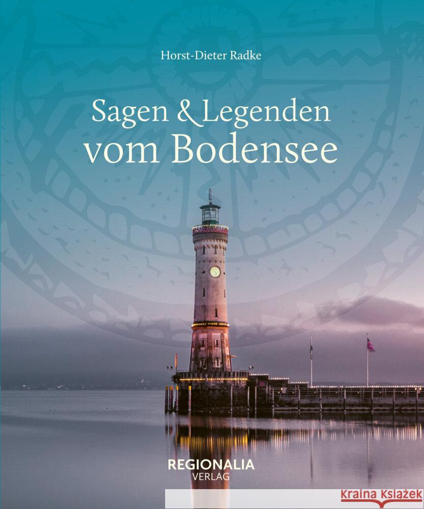 Sagen & Legenden vom Bodensee Radke, Horst-Dieter 9783955404024 Regionalia Verlag - książka